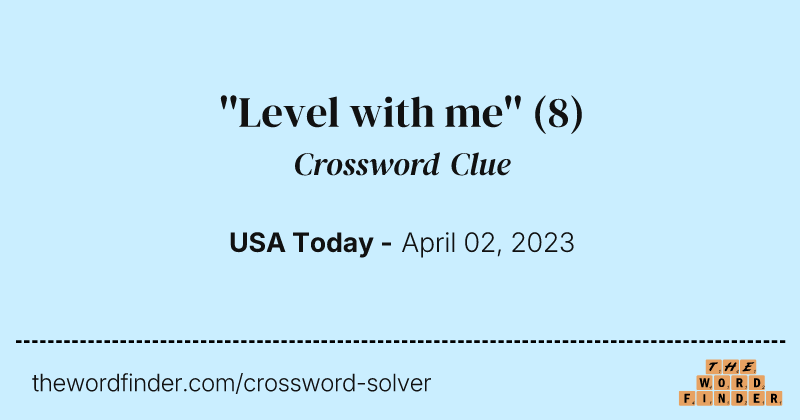 ''Level with me'' crossword clue image