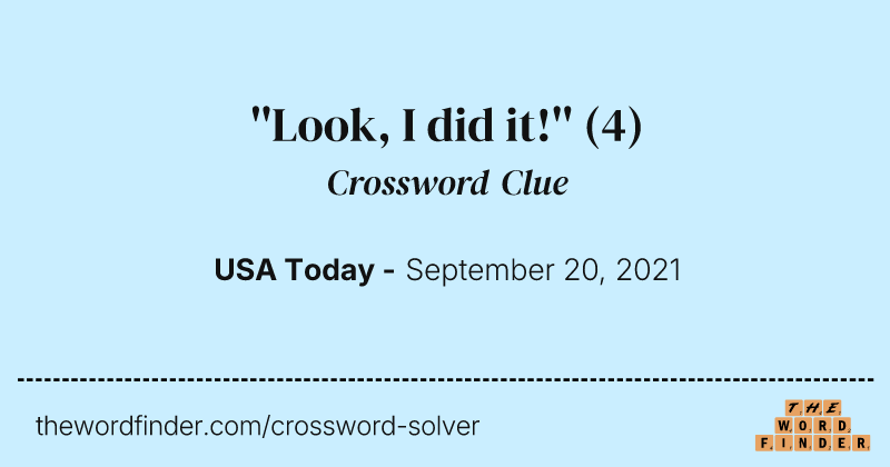 ''Look, I did it!'' crossword clue image