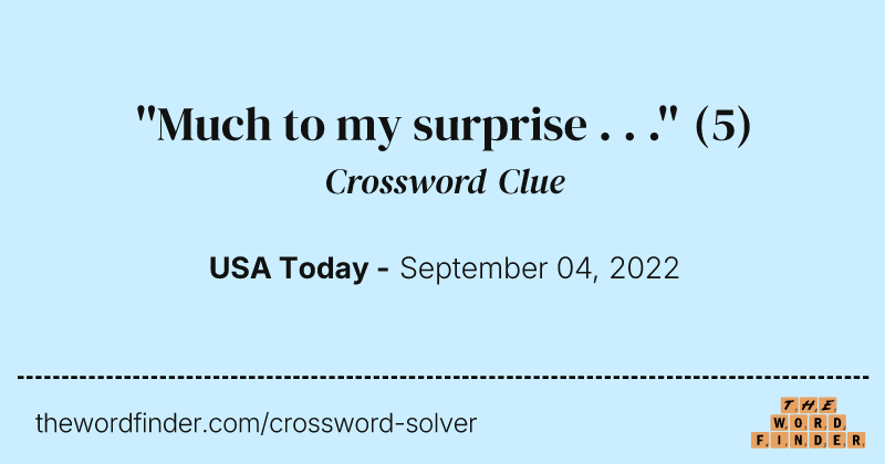 ''Much to my surprise . . .'' crossword clue image
