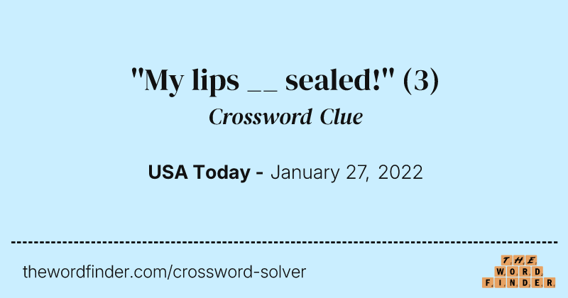 ''My lips __ sealed!'' crossword clue image