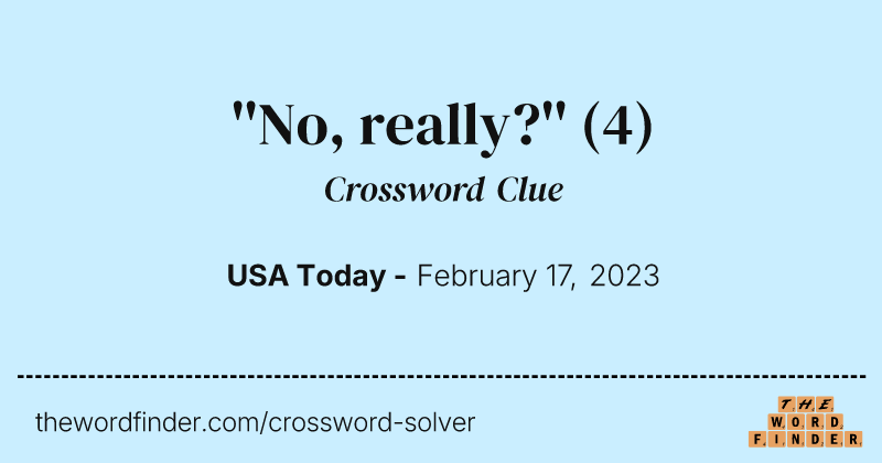 ''No, really?'' crossword clue image