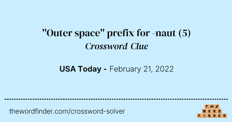 ''Outer space'' prefix for -naut crossword clue image