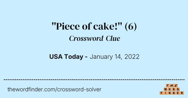 ''Piece of cake!'' crossword clue image