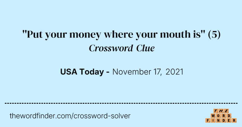 ''Put your money where your mouth is'' crossword clue image