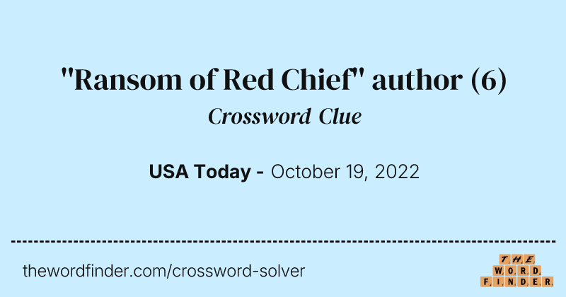''Ransom of Red Chief'' author crossword clue image