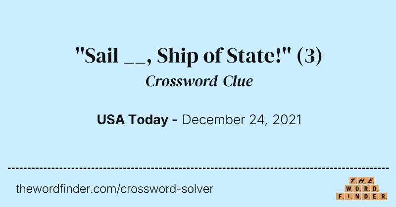''Sail __, Ship of State!'' crossword clue image