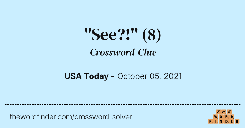 ''See?!'' crossword clue image