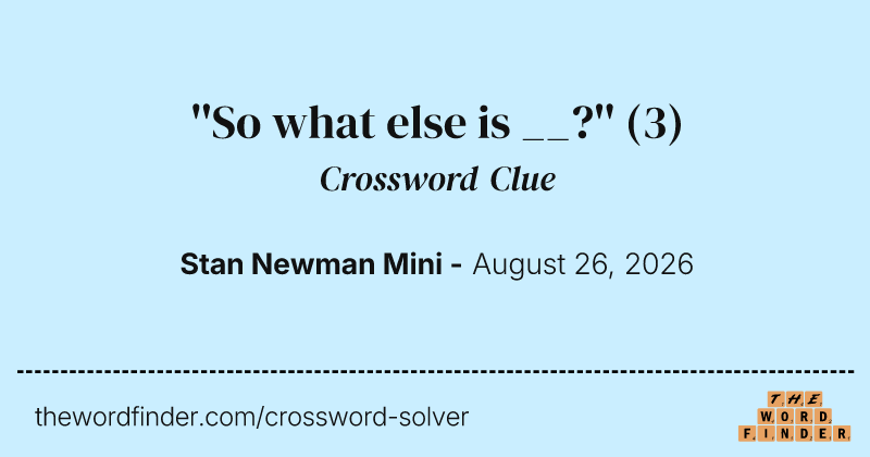 ''So what else is __?'' crossword clue image