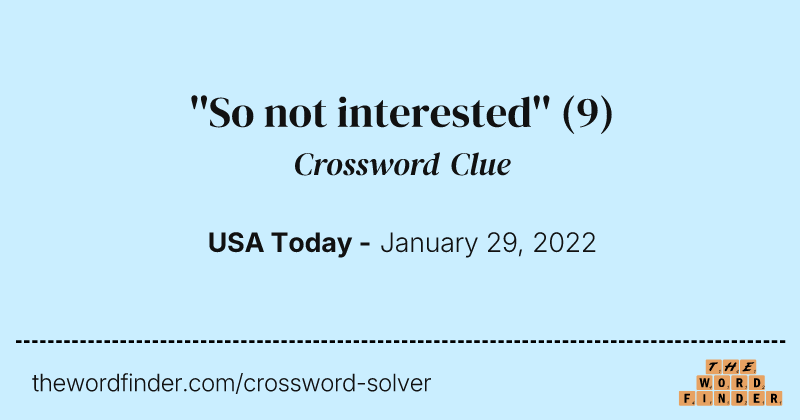 ''So not interested'' crossword clue image