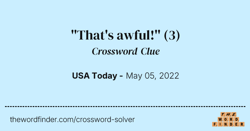 ''That's awful!'' crossword clue image