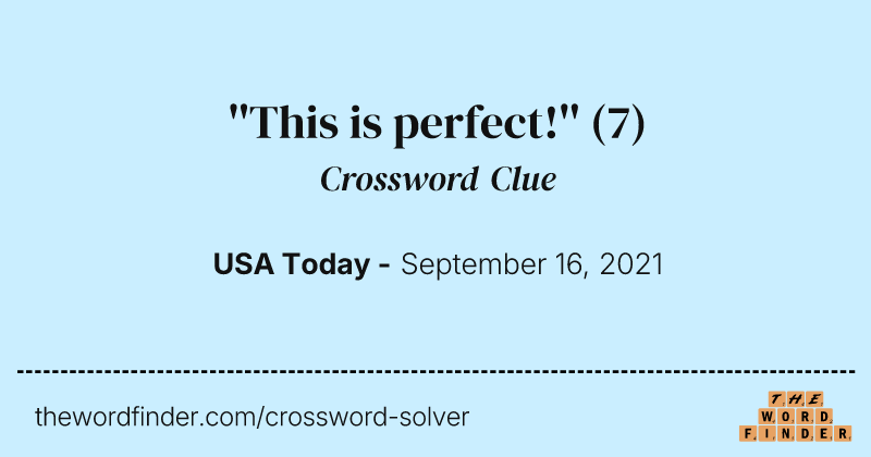 ''This is perfect!'' crossword clue image
