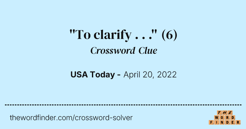 ''To clarify . . .'' crossword clue image