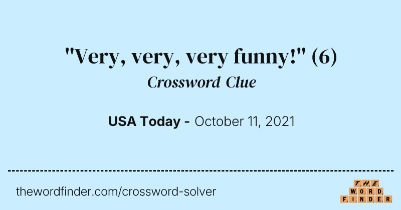 ''Very, very, very funny!'' crossword clue image