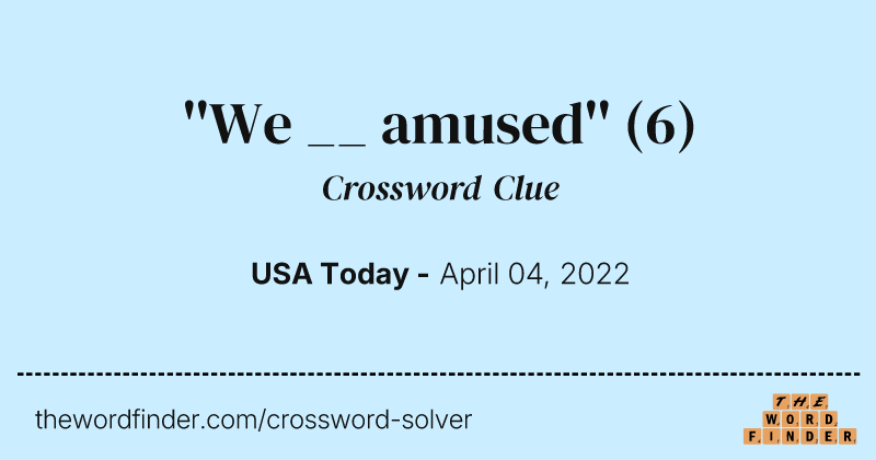 ''We __ amused'' crossword clue image
