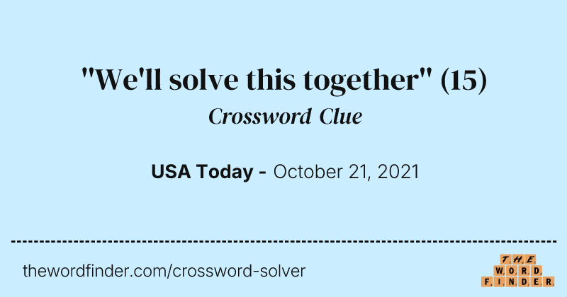 ''We'll solve this together'' crossword clue image