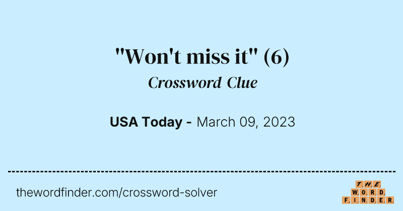 ''Won't miss it'' crossword clue image