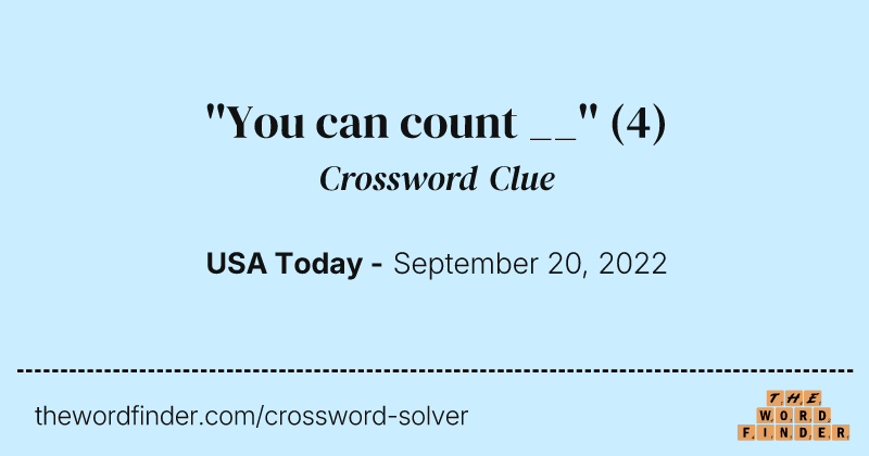 ''You can count __'' crossword clue image