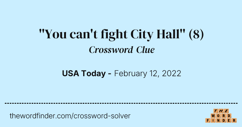 ''You can't fight City Hall'' crossword clue image