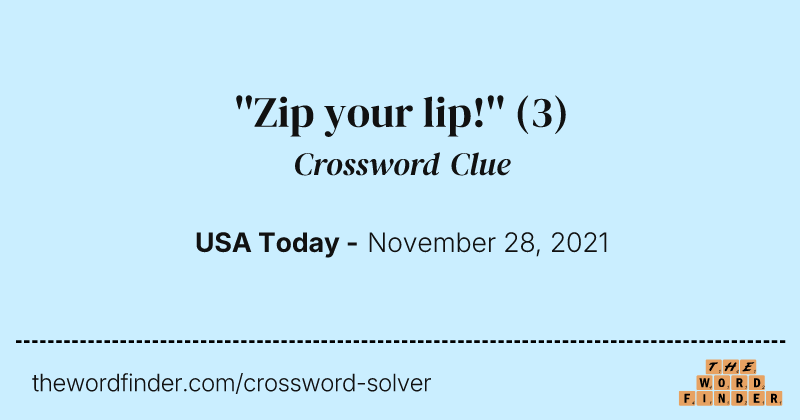 ''Zip your lip!'' crossword clue image