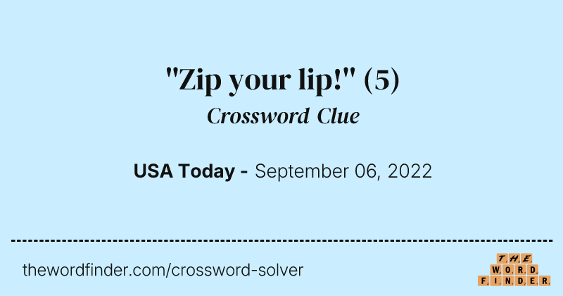 ''Zip your lip!'' crossword clue image