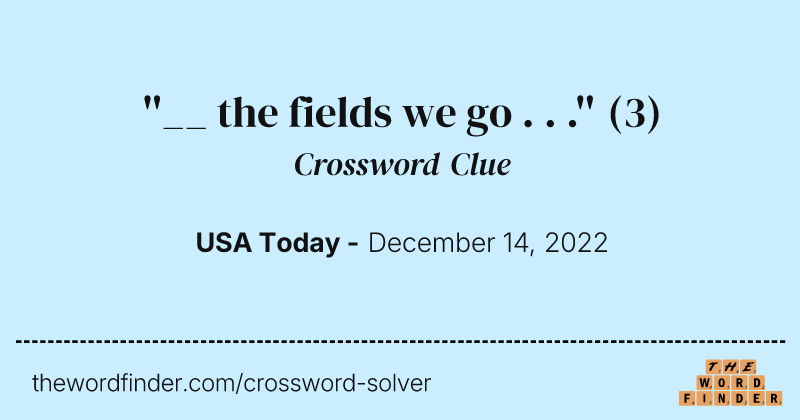 ''__ the fields we go . . .'' crossword clue image