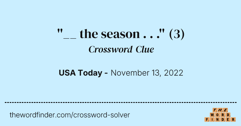 ''__ the season . . .'' crossword clue image
