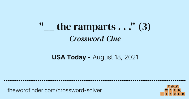 ''__ the ramparts . . .'' crossword clue image