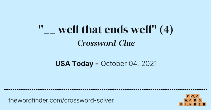 ''__ well that ends well'' crossword clue image