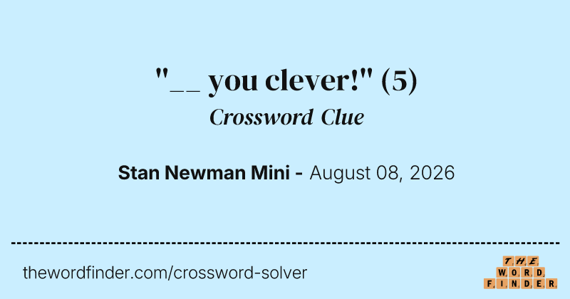 ''__ you clever!'' crossword clue image
