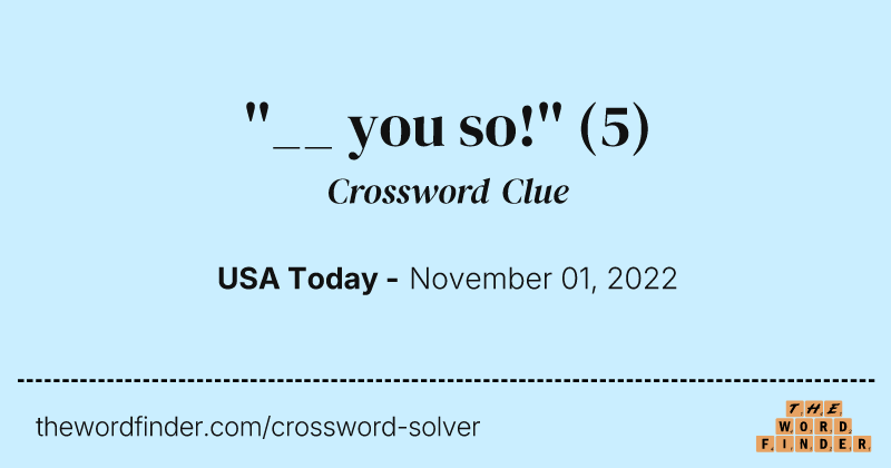 ''__ you so!'' crossword clue image