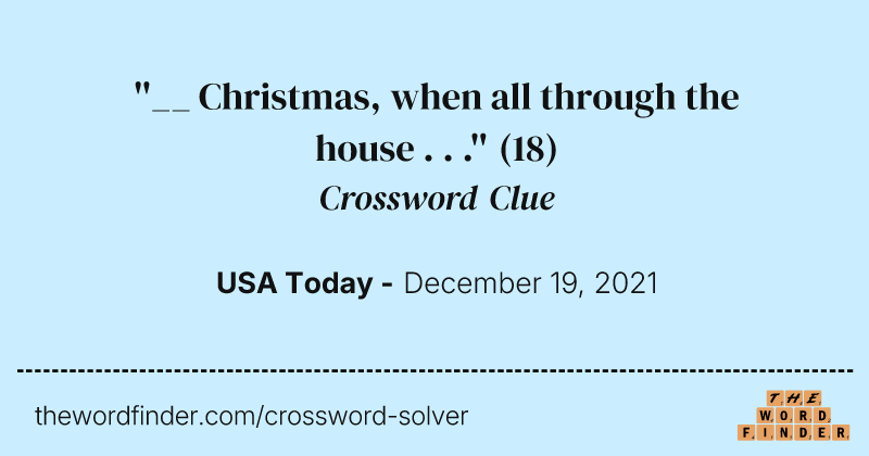 ''__ Christmas, when all through the house . . .'' crossword clue image