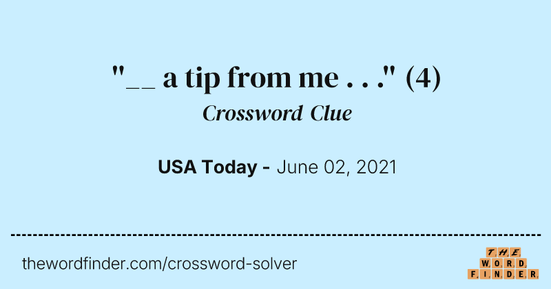 ''__ a tip from me . . .'' crossword clue image