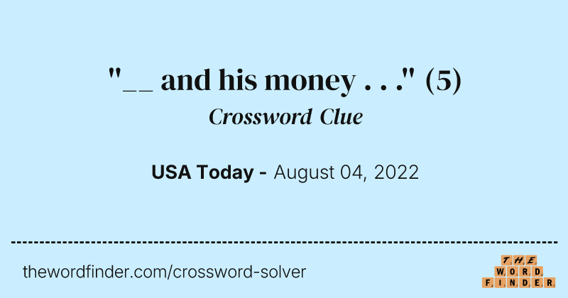 ''__ and his money . . .'' crossword clue image