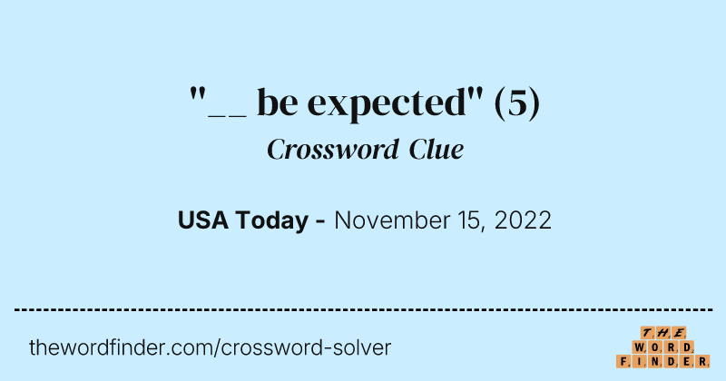 ''__ be expected'' crossword clue image
