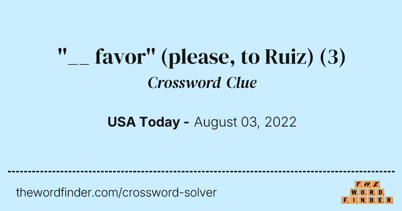 ''__ favor'' (please, to Ruiz) crossword clue image