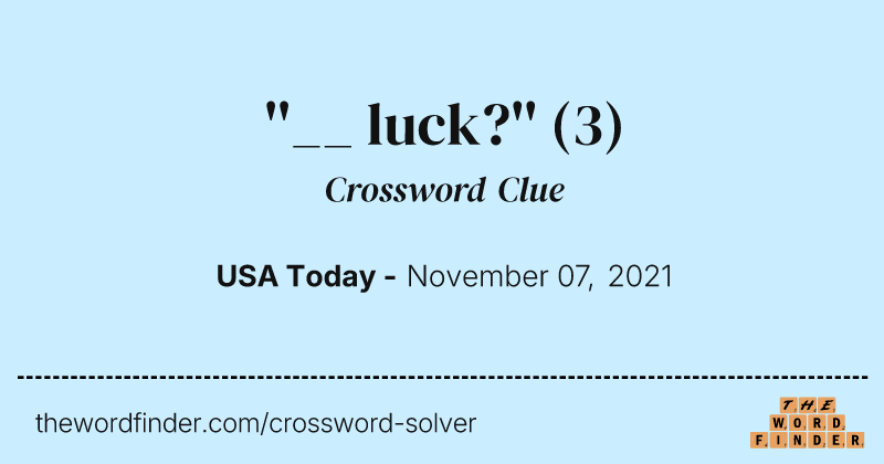 ''__ luck?'' crossword clue image