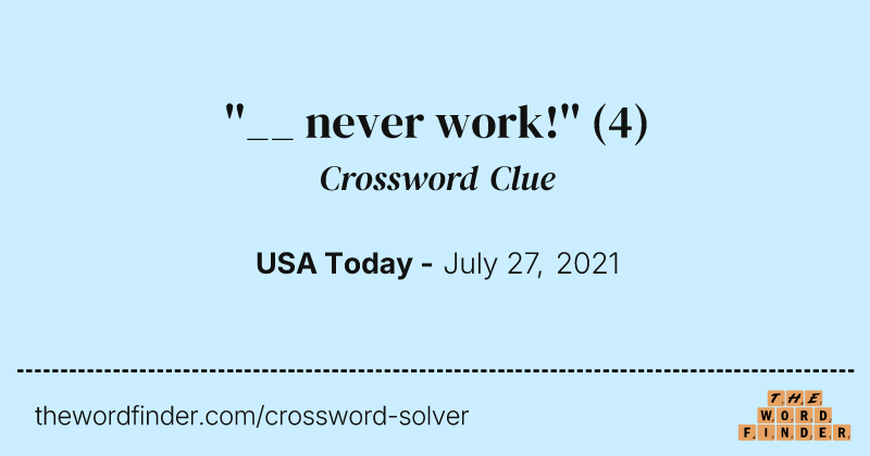 ''__ never work!'' crossword clue image