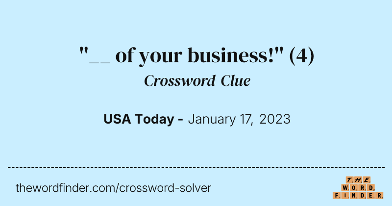 ''__ of your business!'' crossword clue image