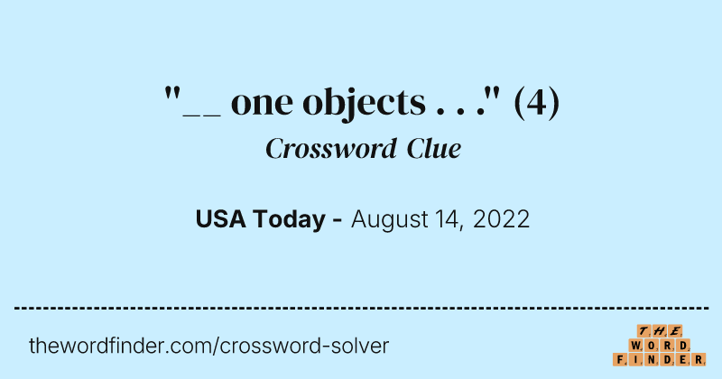 ''__ one objects . . .'' crossword clue image