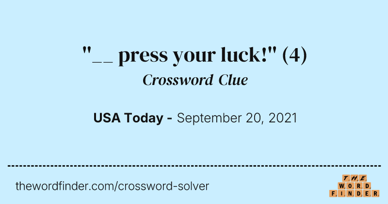 ''__ press your luck!'' crossword clue image