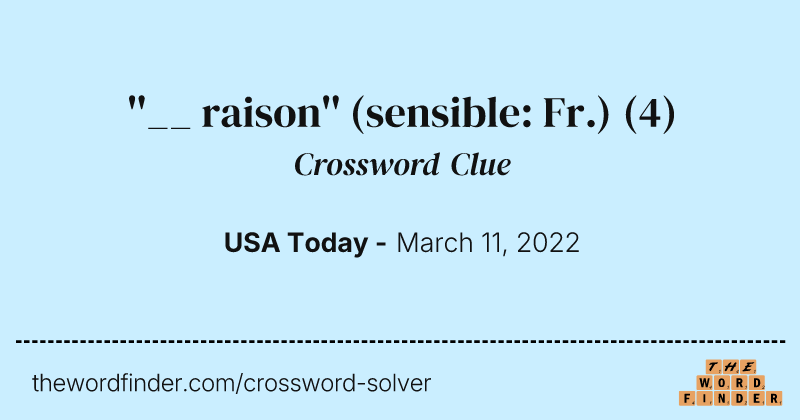 ''__ raison'' (sensible: Fr.) crossword clue image