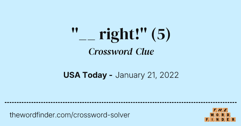 ''__ right!'' crossword clue image