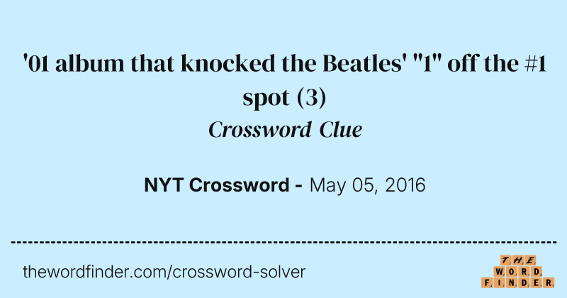 '01 album that knocked the Beatles' "1" off the #1 spot crossword clue image