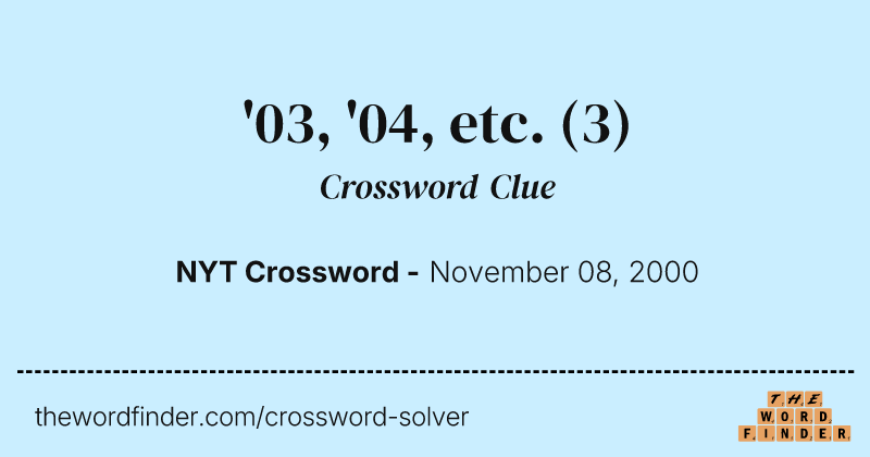 '03, '04, etc. crossword clue image