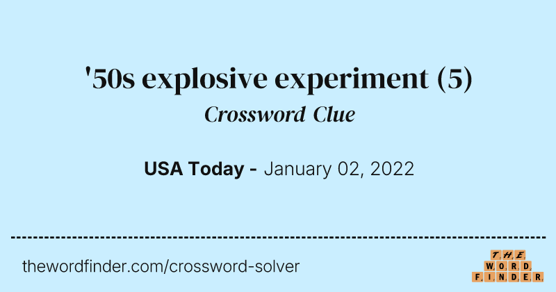 '50s explosive experiment crossword clue image