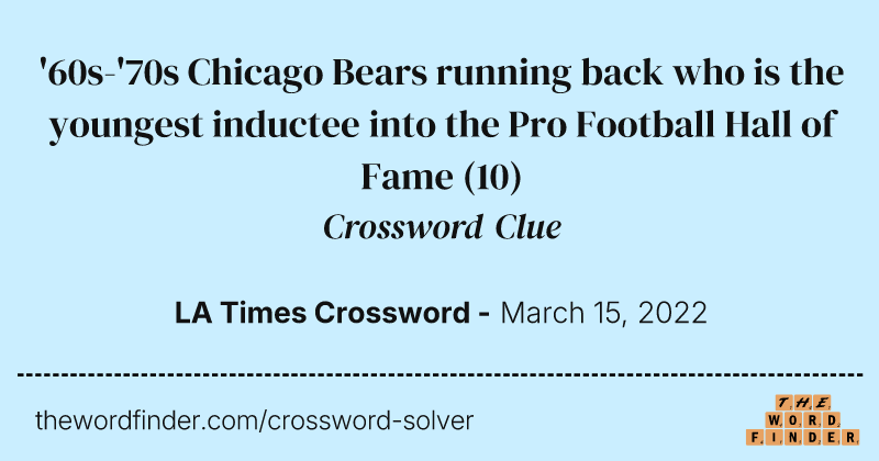 '60s-'70s Chicago Bears running back who is the youngest inductee into the Pro Football Hall of Fame crossword clue image