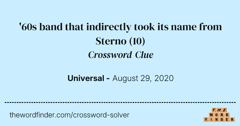 '60s band that indirectly took its name from Sterno crossword clue image
