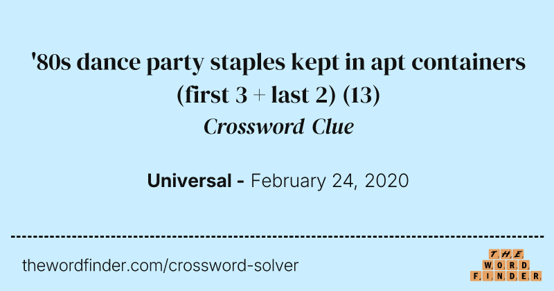 '80s dance party staples kept in apt containers (first 3 + last 2) crossword clue image