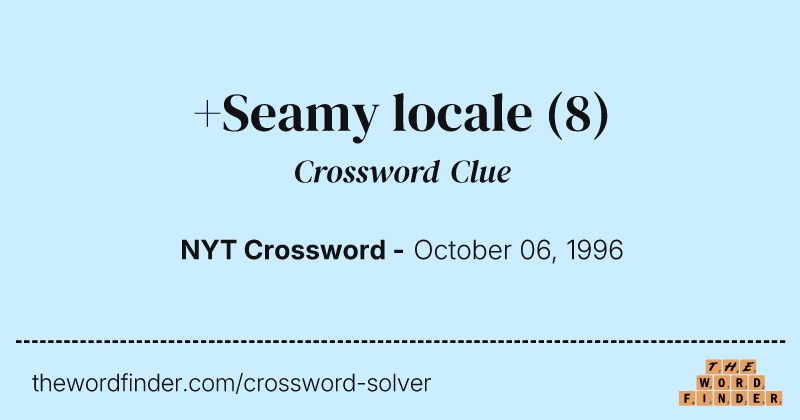 +Seamy locale crossword clue image