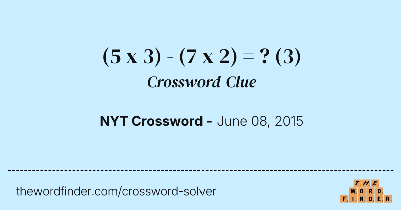 (5 x 3) - (7 x 2) = ? crossword clue image